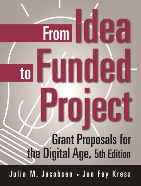 From Idea to Funded Project: Grant Proposals for the Digital Age / Edition 5