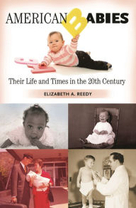 Title: American Babies: Their Life and Times in the 20th Century, Author: Elizabeth A. Reedy
