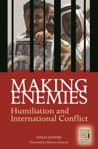 Title: Making Enemies: Humiliation and International Conflict / Edition 1, Author: Evelin Lindner