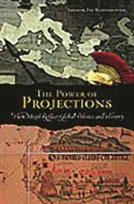 Title: The Power of Projections: How Maps Reflect Global Politics and History, Author: Arthur Jay Klinghoffer