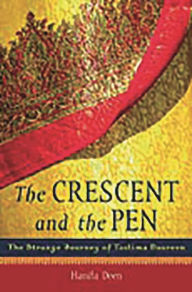 Title: The Crescent and the Pen: The Strange Journey of Taslima Nasreen, Author: Hanifa Deen