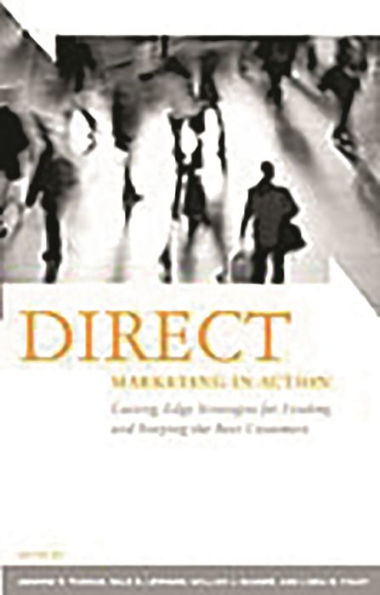 Direct Marketing in Action: Cutting-Edge Strategies for Finding and Keeping the Best Customers / Edition 1