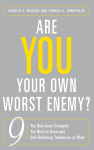 Alternative view 1 of Are You Your Own Worst Enemy?: The Nine Inner Strengths You Need to Overcome Self-Defeating Tendencies at Work