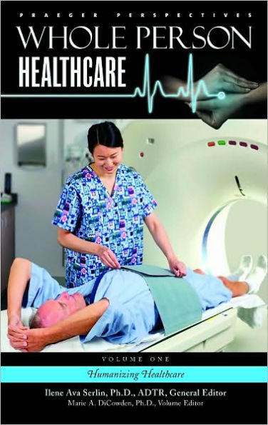 Whole Person Healthcare: Volume 1, Humanizing Healthcare