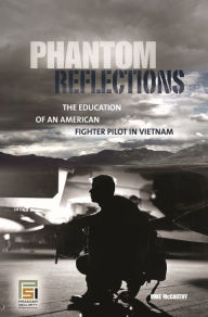 Title: Phantom Reflections: The Education of an American Fighter Pilot in Vietnam, Author: Mike McCarthy