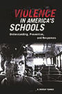 Violence in America's Schools: Understanding, Prevention, and Responses