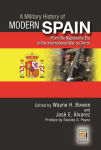 Alternative view 1 of A Military History of Modern Spain: From the Napoleonic Era to the International War on Terror