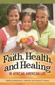 Title: Faith, Health, and Healing in African American Life, Author: Stephanie Y. Mitchem