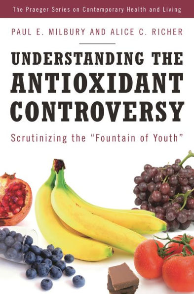 Understanding the Antioxidant Controversy: Scrutinizing the Fountain of Youth