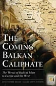 Title: Coming Balkan Caliphate: The Threat of Radical Islam to Europe and the West, Author: Christopher Deliso