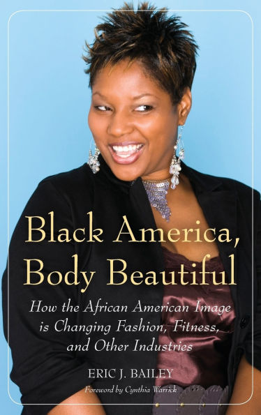 Black America, Body Beautiful: How the African American Image is Changing Fashion, Fitness, and Other Industries
