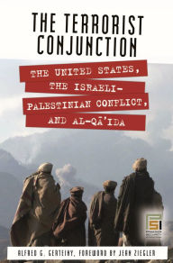 Title: The Terrorist Conjunction: The United States, the Israeli-Palestinian Conflict, and al-Qa'ida, Author: Alfred G. Gerteiny