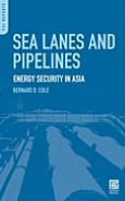 Title: Sea Lanes and Pipelines: Energy Security in East Asia, Author: Bernard D. Cole