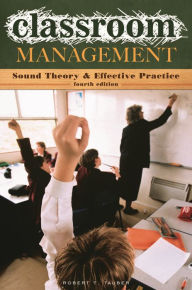 Title: Classroom Management: Sound Theory and Effective Practice / Edition 4, Author: Robert T. Tauber