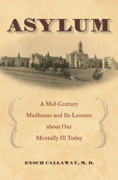 Asylum: A Mid-Century Madhouse and Its Lessons about Our Mentally Ill Today