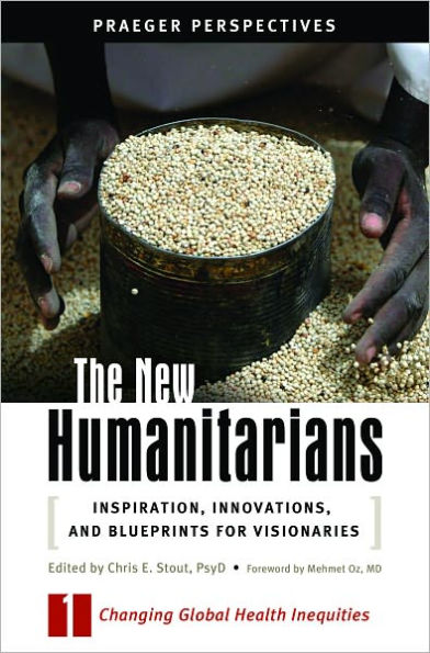 New Humanitarians: Inspiration, Innovations, and Blueprints for Visionaries