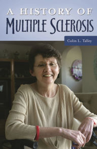 Title: A History of Multiple Sclerosis, Author: Colin L. Talley