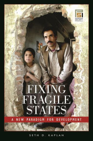 Title: Fixing Fragile States: A New Paradigm for Development, Author: Seth D. Kaplan