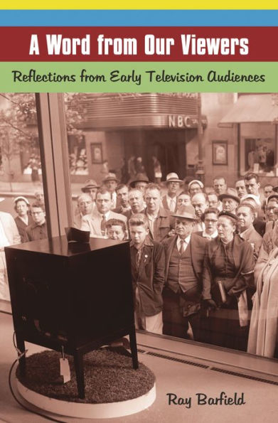 A Word from Our Viewers: Reflections Early Television Audiences