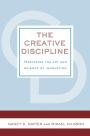 The Creative Discipline: Mastering the Art and Science of Innovation: Mastering the Art and Science of Innovation