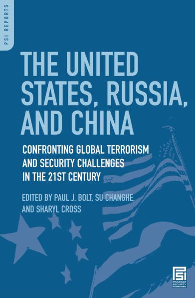 the United States, Russia, and China: Confronting Global Terrorism Security Challenges 21st Century