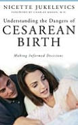 Title: Understanding the Dangers of Cesarean Birth: Making Informed Decisions, Author: Nicette Jukelevics