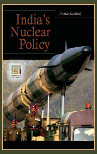 Title: India's Nuclear Policy, Author: Bharat Karnad