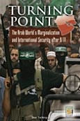 Title: Turning Point: The Arab World's Marginalization and International Security After 9/11, Author: Daniel Tschirgi