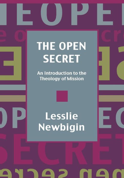 The Open Secret: Introduction to the Theology of Mission