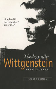 Title: Theology After Wittgenstein, Author: Fergus Kerr