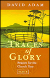 Title: Traces of Glory: Prayers for the Church Year, Author: David Adam