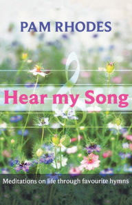 Title: Hear My Song - Meditations on life through favourite hymns, Author: Pam Rhodes