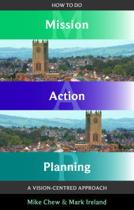 Title: How to do Mission Action Planning: A vision-centred approach, Author: Mark Ireland