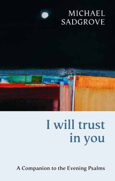 I Will Trust in You: A Companion to the Evening Psalms