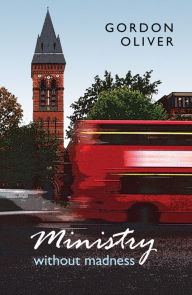 Title: Ministry without Madness, Author: Gordon Oliver