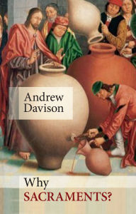 Title: Why Sacraments?, Author: Andrew Davison