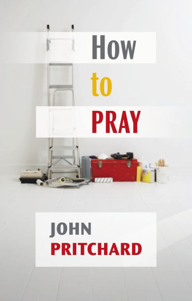 How to Pray: A Practical Handbook