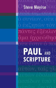 Title: Paul and Scripture, Author: Steve Moyise