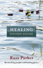Healing Wounded History: Reconciling Peoples And Healing Places