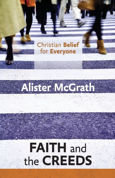 Christian Belief for Everyone: Faith and the Creeds