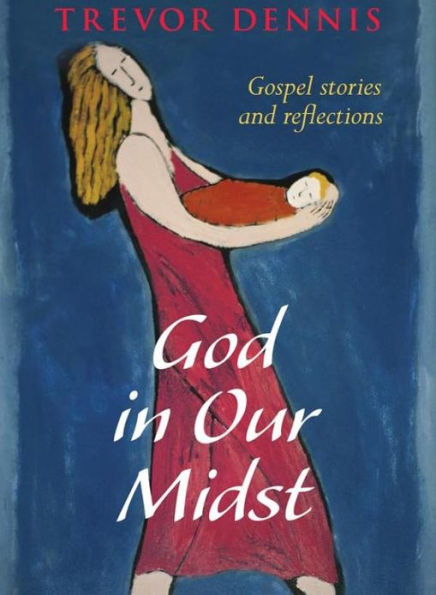 God Our Midst: Gospel Stories And Reflections