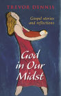 God In Our Midst: Gospel Stories And Reflections