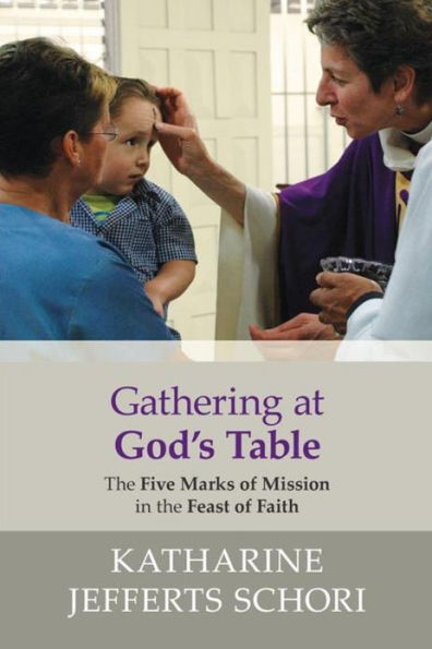 Gathering at God's Table: The Five Marks Of Mission Feast Faith