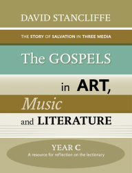 Title: Gospels in Art, Music and Literature, The Year C, Author: David Stancliffe