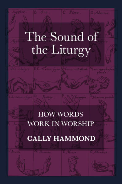 the Sound of Liturgy: How Words Work Worship