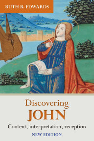 Title: Discovering John: Content, Interpretation, Reception, Author: Ruth Edwards