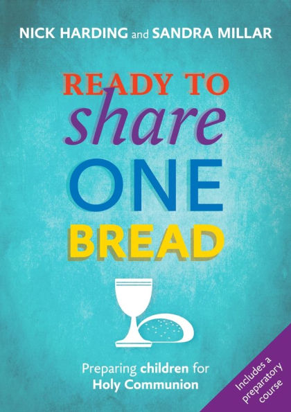 Ready to Share One Bread: Preparing Children For Holy Communion