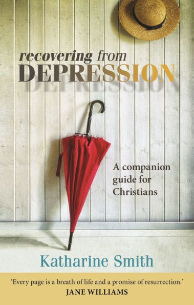Recovering from Depression: A Companion Guide For Christians