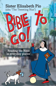 Title: Bible to Go!: Reading The Bible In Everyday Places, Author: Elizabeth Pio