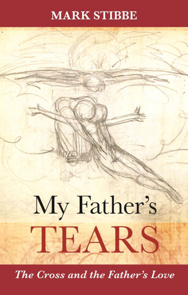 My Father's Tears: The Cross And The Father'S Love